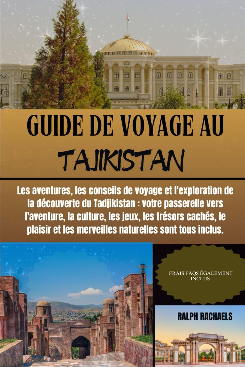 GUIDE DE VOYAGE AU TADJIKISTAN: Les aventures, les conseils de voyage et l'exploration de la découverte du Tadjikistan : votre passerelle vers ... les merveilles naturelles sont tous inclus. book