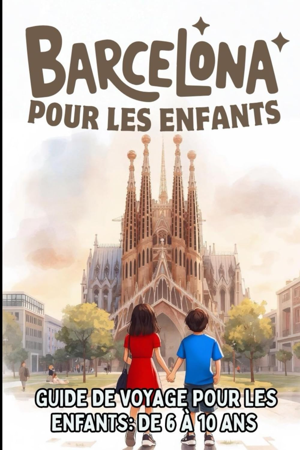 BARCELONE POUR LES ENFANTS. GUIDE DE VOYAGE POUR LES ENFANTS: DE 6 À 10 ANS Foreign Languages ​​& Dictionaries