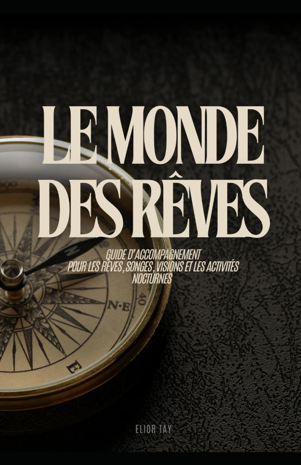 Le Monde des rêves: Guide d'accompagnement pour les rêves, songes, visions et les activités nocturnes book