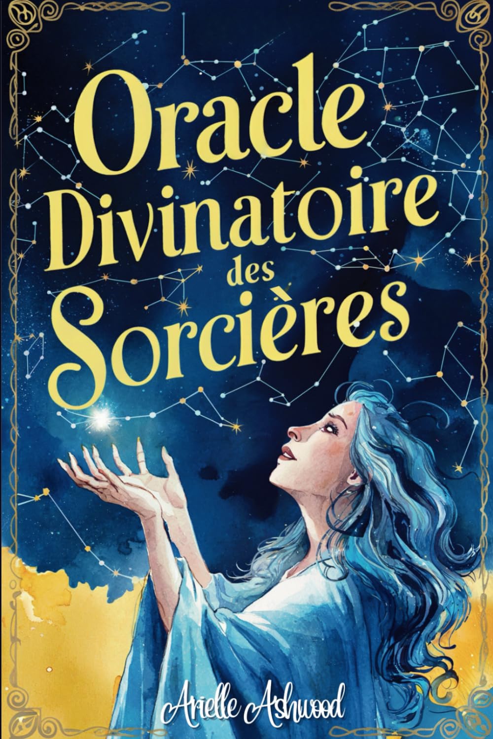 Oracle Divinatoire des Sorcières: Un livre Oracle pour trouver les réponses à Vos Questions les Plus Profondes, Accéder aux Connaissances Sacrées des Sorcières, Eveiller Votre Magie Intérieure book