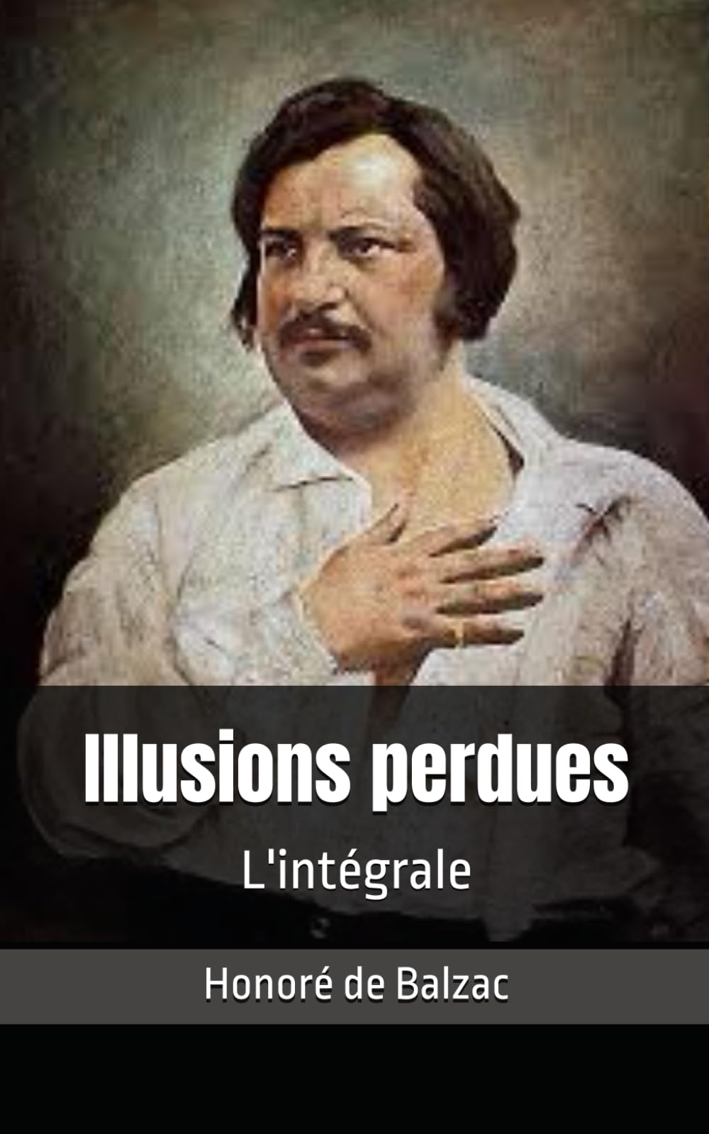 Illusions perdues: L'intégrale des trois parties : Les Deux Poètes,Un grand homme de province à Paris, Ève et David (Les souffrances de l’inventeur) book