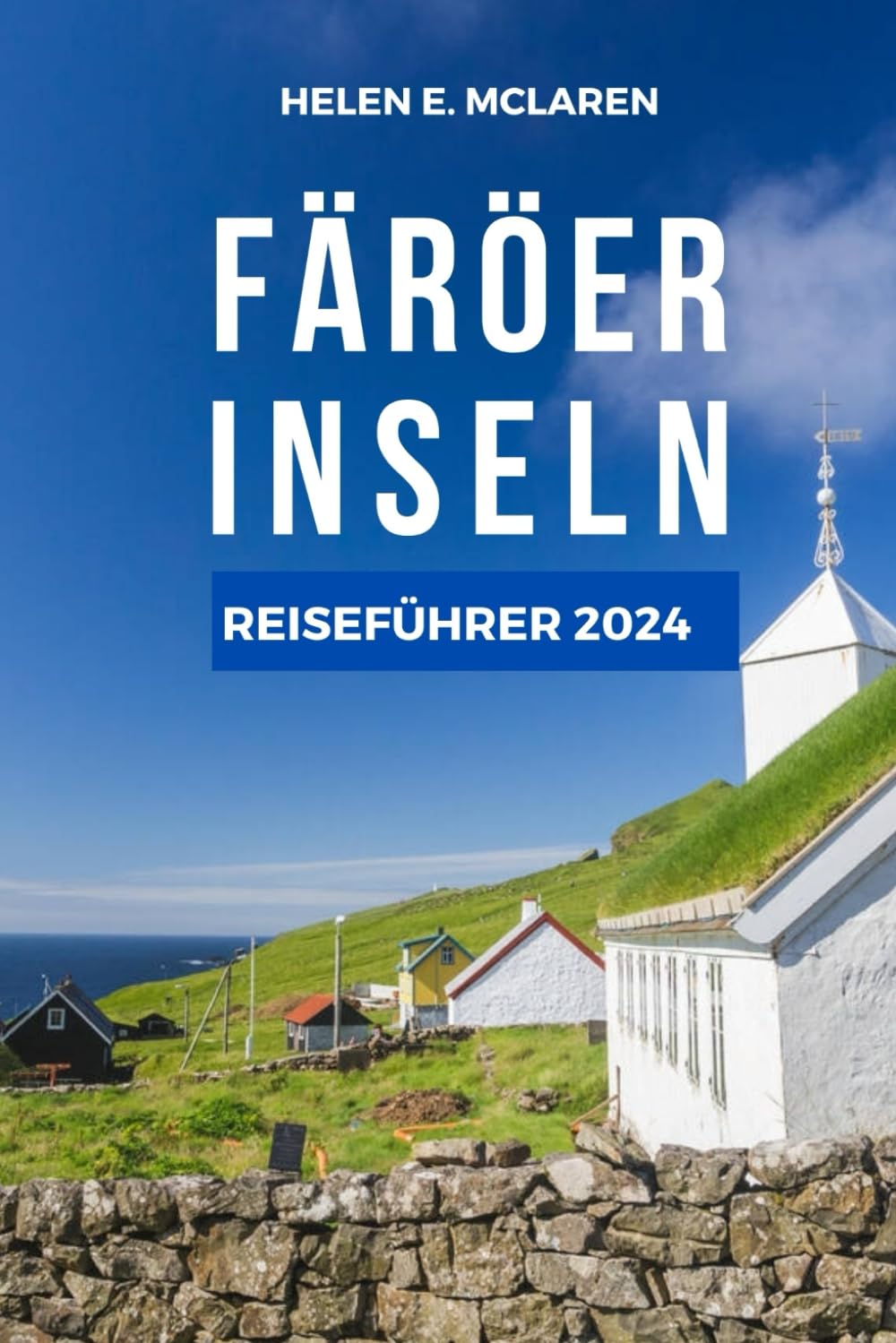 FARÖER INSELN REISEFÜHRER 2024: Navigieren Sie durch die Wunder des Nordatlantiks (Reisetagebücher: Ihr Reisebegleiter, Band 5) Leisure, Home & Garden