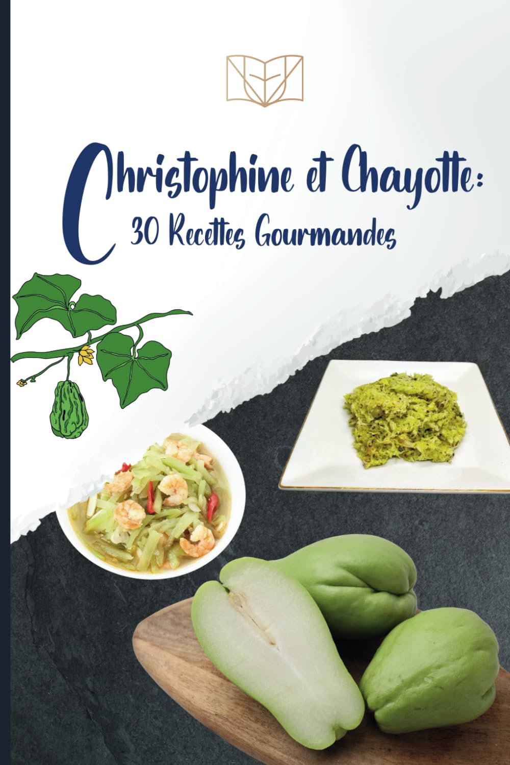 Christophine et Chayotte: 30 Recettes Gourmandes book