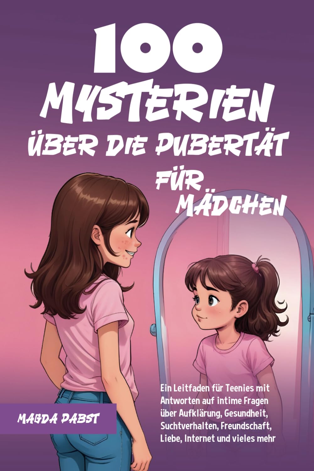 100 Mysterien über die Pubertät für Mädchen: Ein Leitfaden für Teenies mit Antworten auf intime Fragen über Aufklärung, Gesundheit, Suchtverhalten, Freundschaft, Liebe, Internet und vieles mehr book