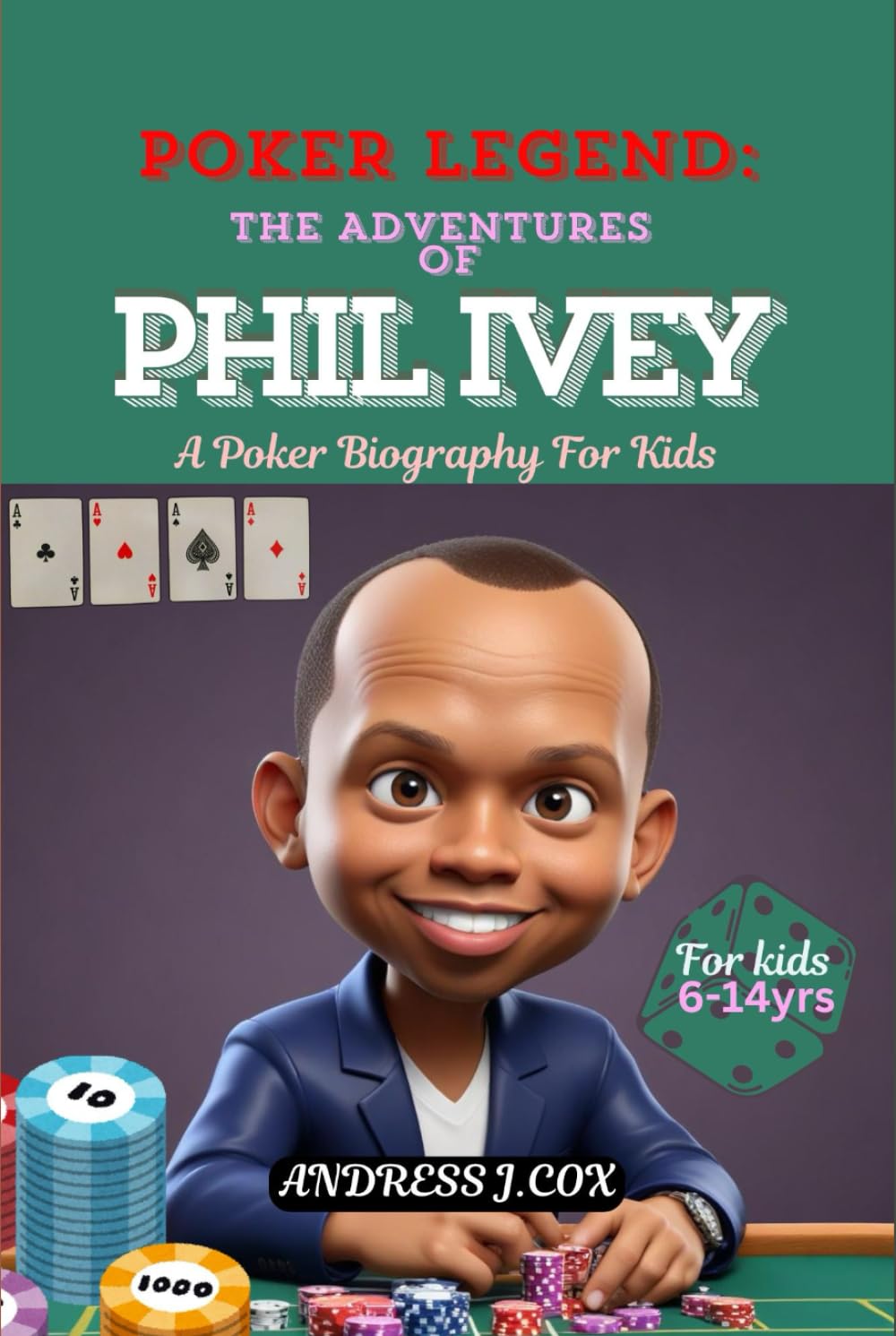 POKER LEGEND: THE ADVENTURES OF PHIL IVEY: A Poker Biography for Kids book
