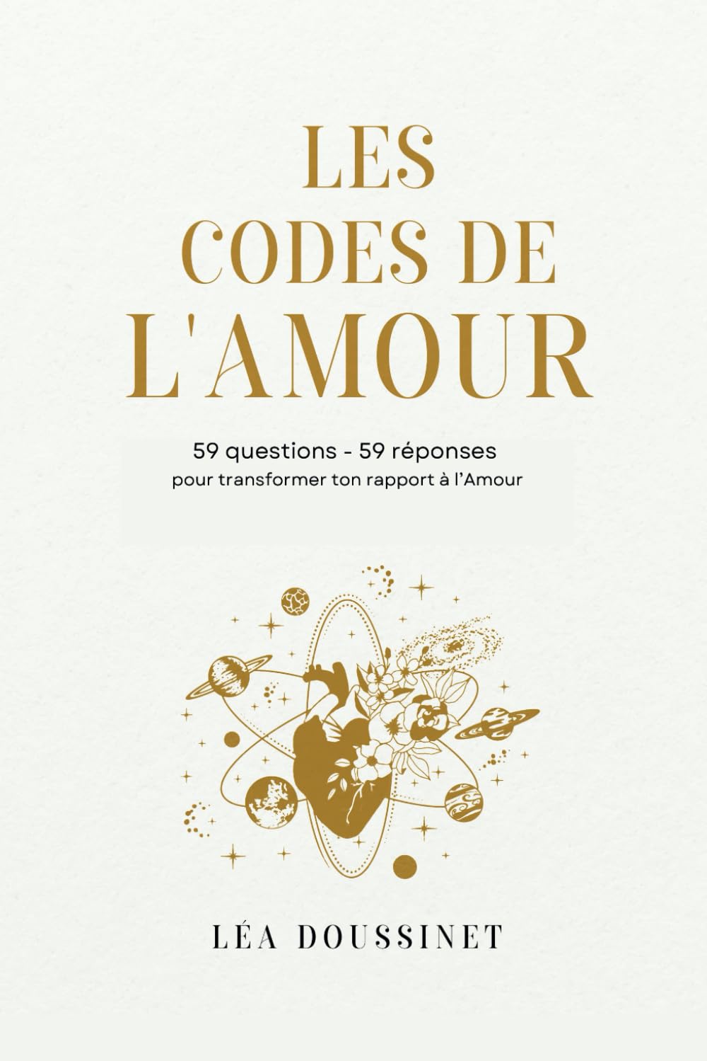 Les Codes de l'Amour: 59 questions - 59 réponses pour transformer ton rapport à l'Amour book