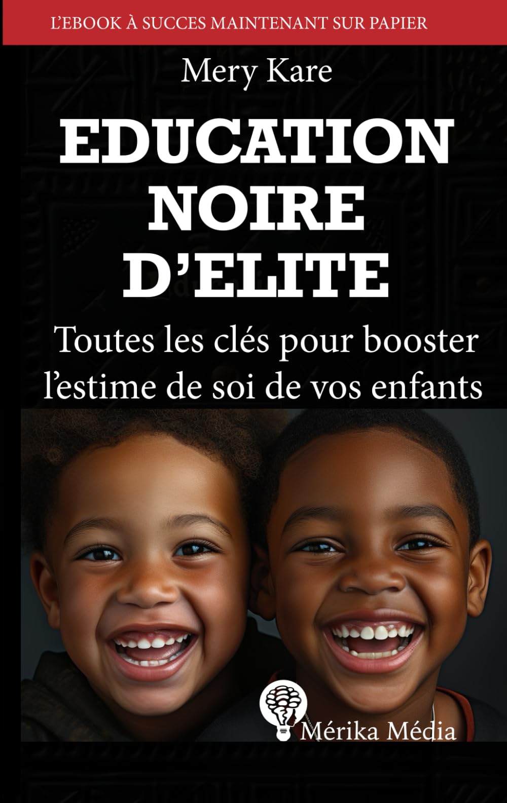 Education Noire d'Élite: Toutes les clés pour booster l'estime de soi de vos enfants book