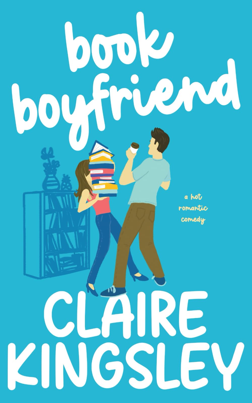 Book Boyfriend: A Hot Romantic Comedy Contemporary Romance