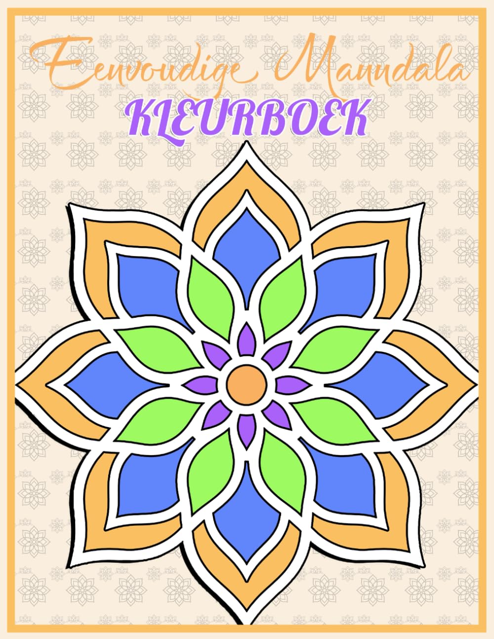 Eenvoudige Mandala Kleurboek: Meer dan 50 Ingewikkelde Mandala's voor Stressverlichting en Ontspanning Books