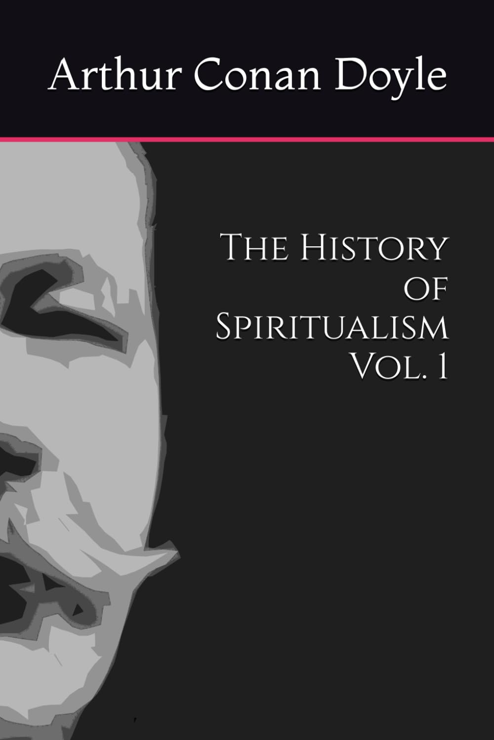 The History of Spiritualism, Vol. 1 Philosophy