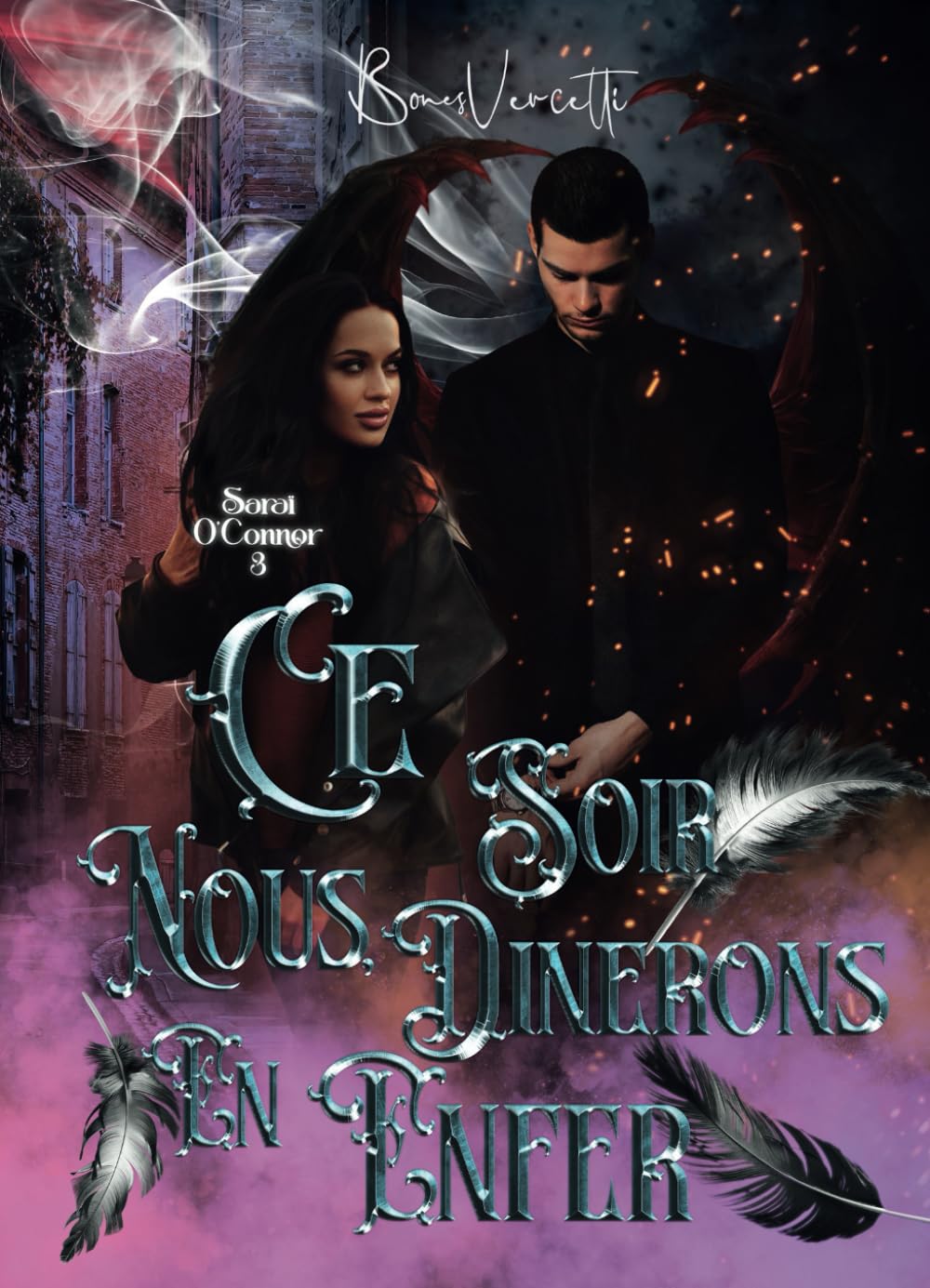 Saraï O'Connor T3: Ce soir nous dînerons en enfer: L'ultime volet de la trilogie Fantasy & Sci-Fi