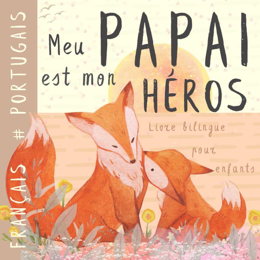 Meu papai Livre bilingue PORTUGAIS français pour enfants: Apprendre le portugais Vocabulaire simple et facile à lire pour les débutants, Imagier pour ... fils, fille, Livros portugueses para crianças book