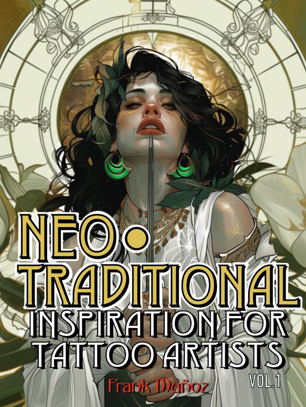 NEOTRADITIONAL Inspiration for Tattoo Artists: 100 Inspiring Neotraditional Designs for Tattoo Artists. Volume 1 Film, Art & Culture