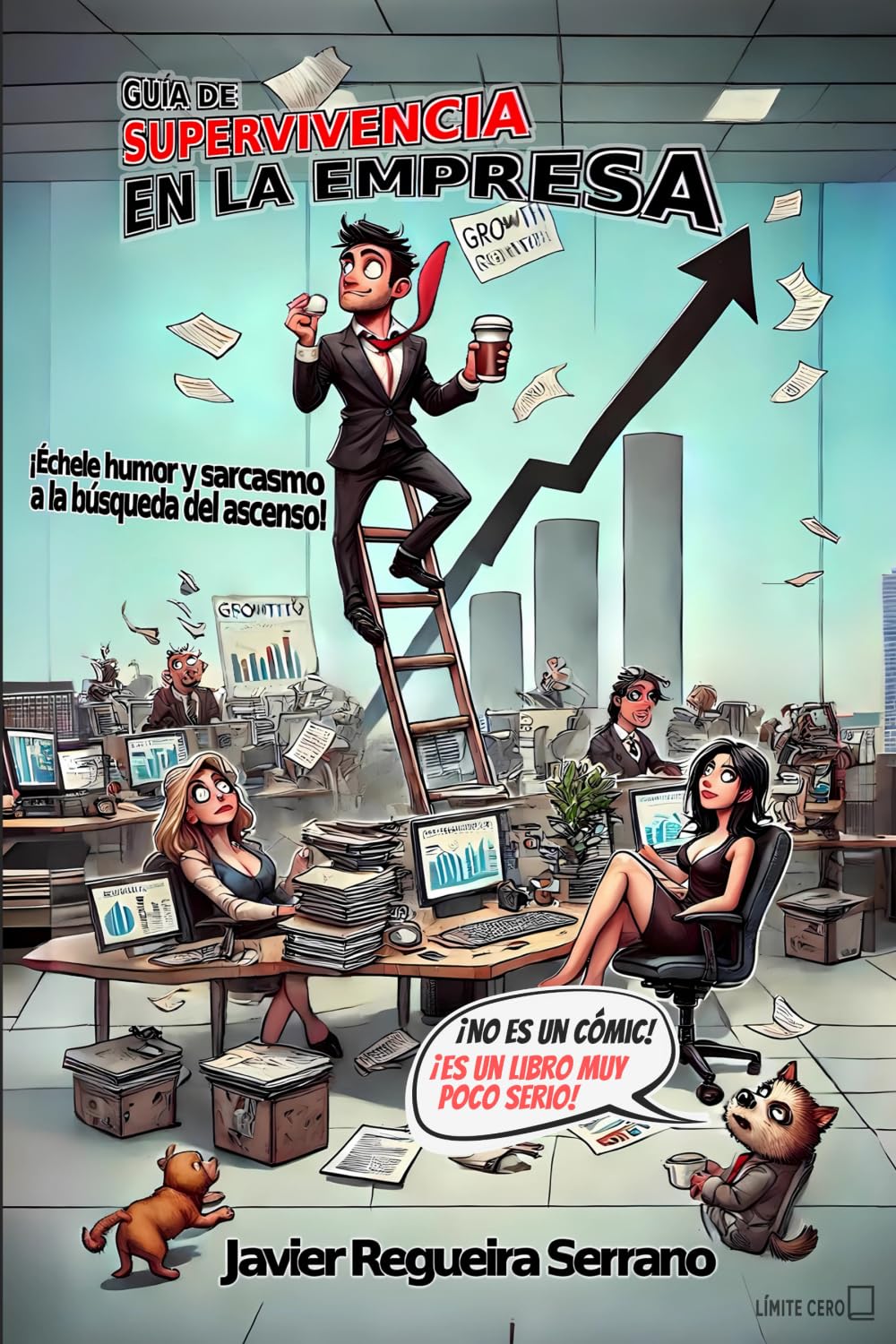 Guía de supervivencia en la empresa: ¡Échele humor y sarcasmo a la búsqueda del ascenso! book