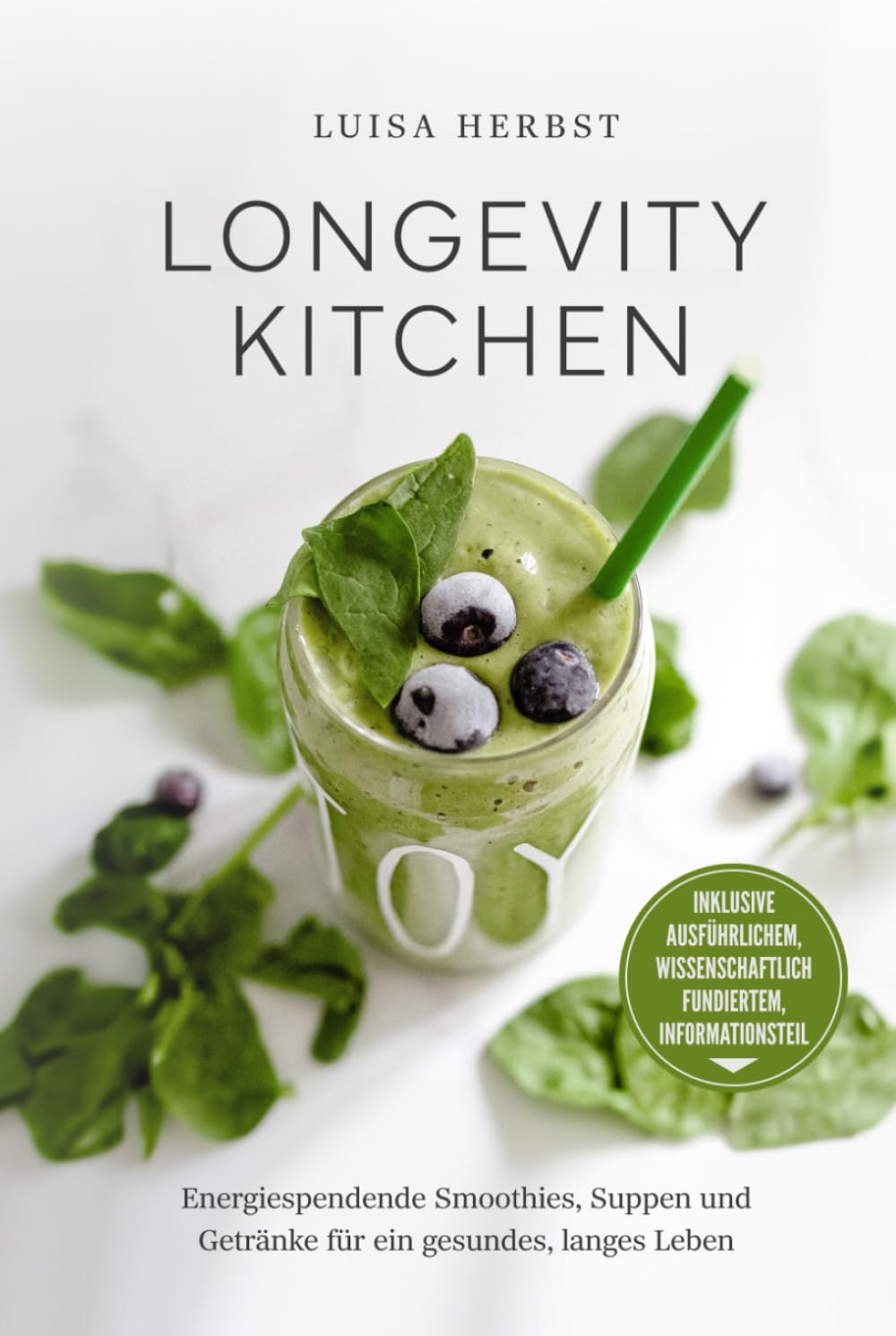Longevity Kitchen: Energiespendende Smoothies, Suppen und Getränke für ein gesundes, langes Leben Health, Nutrition & Fitness