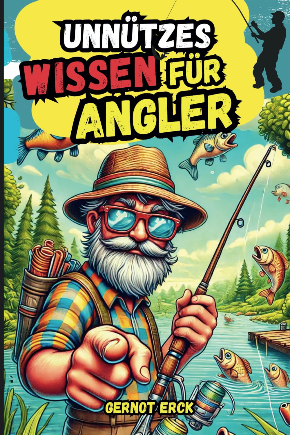 Unnützes Wissen für Angler: Das perfekte Geschenk für Angler, vollgepackt mit witzigen und skurrilen Angler-Fakten Humour & Satire