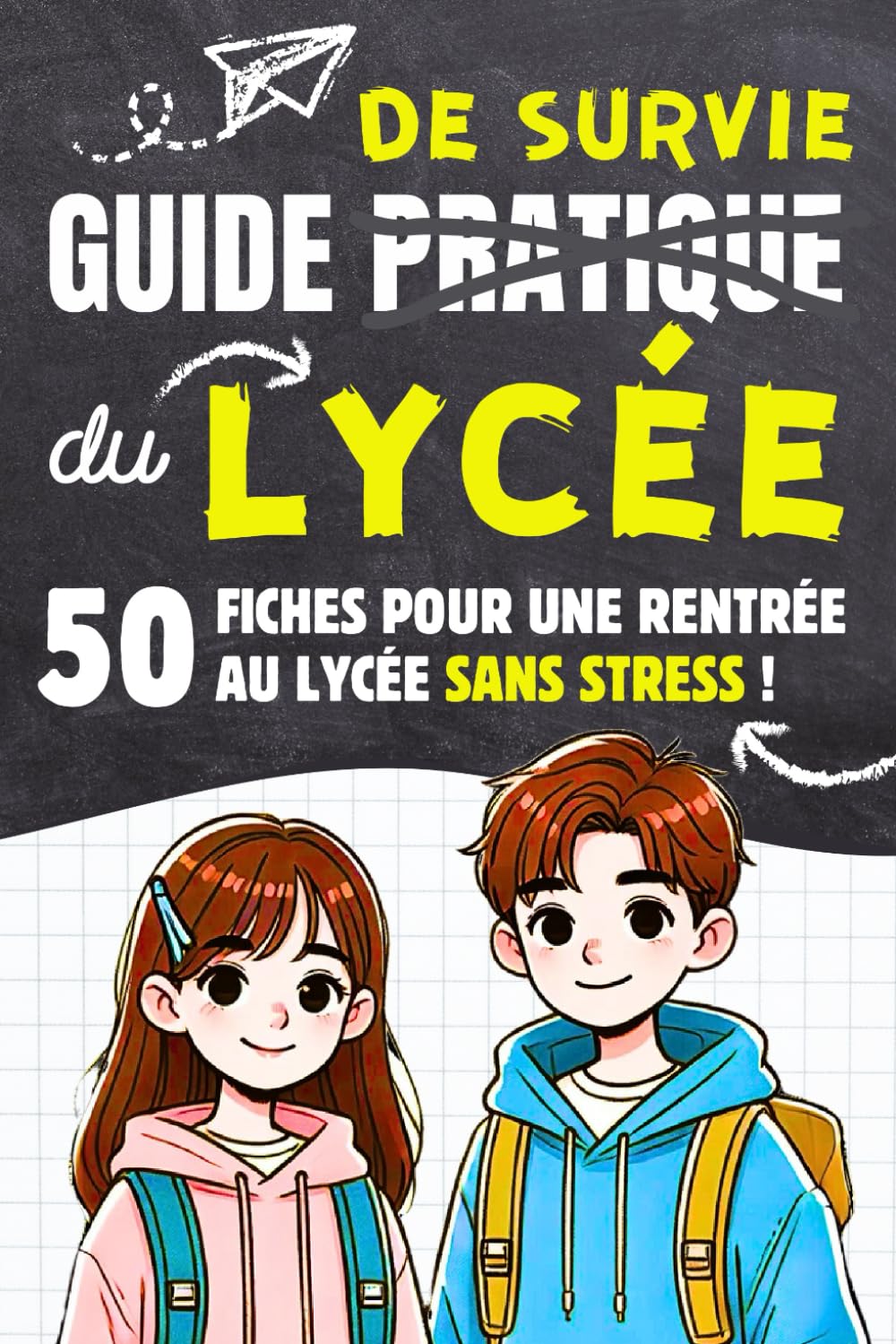 Guide de Survie du Lycée: 50 fiches pour une rentrée en seconde sans stress, conseils et méthodes de travail indispensables pour préparer le BAC Education