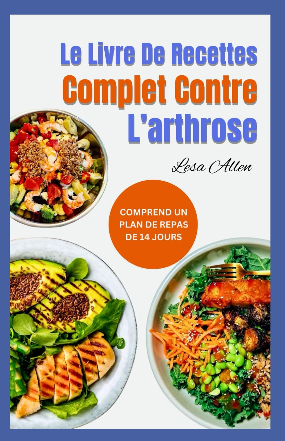 Le Livre De Recettes Complet Contre L’arthrose: Régime anti-inflammatoire sans gluten pour l'inflammation, le soulagement de la douleur et les maladies dégénératives des articulations book