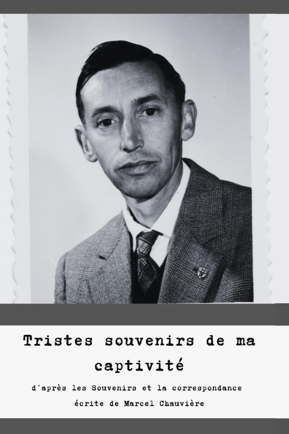 Tristes souvenirs de ma captivité: D’après les souvenirs écrits et la correspondance de déportation de Marcel Chauvière book