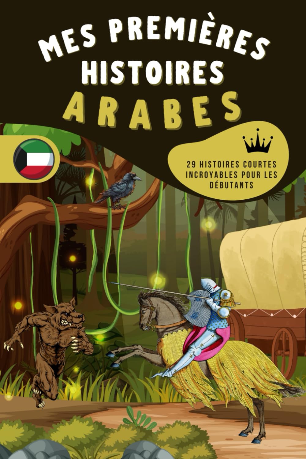 Mes premières histoires Arabes: Une collection de 29 nouvelles Arabes pour débutants. Idéal pour les enfants et les nouveaux apprenants. Apprenez la ... à travers des histoires captivantes. book