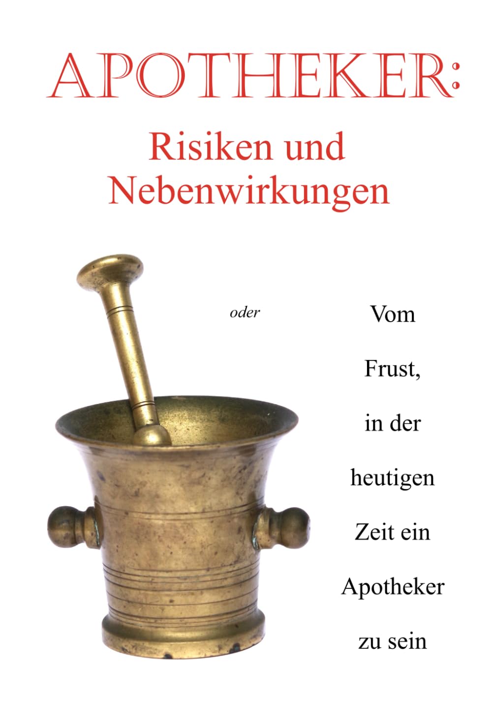 Apotheker: Risiken und Nebenwirkungen: Vom Frust, in der heutigen Zeit ein Apotheker zu sein Medicine