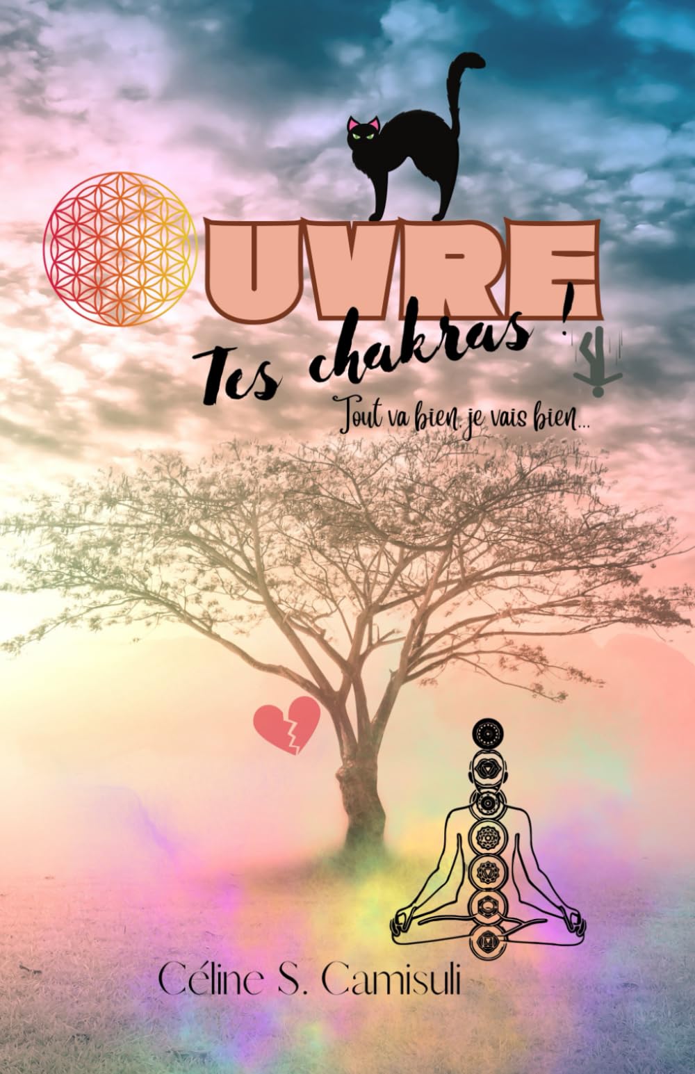 Ouvre tes chakras !: Tout va bien, je vais bien... book
