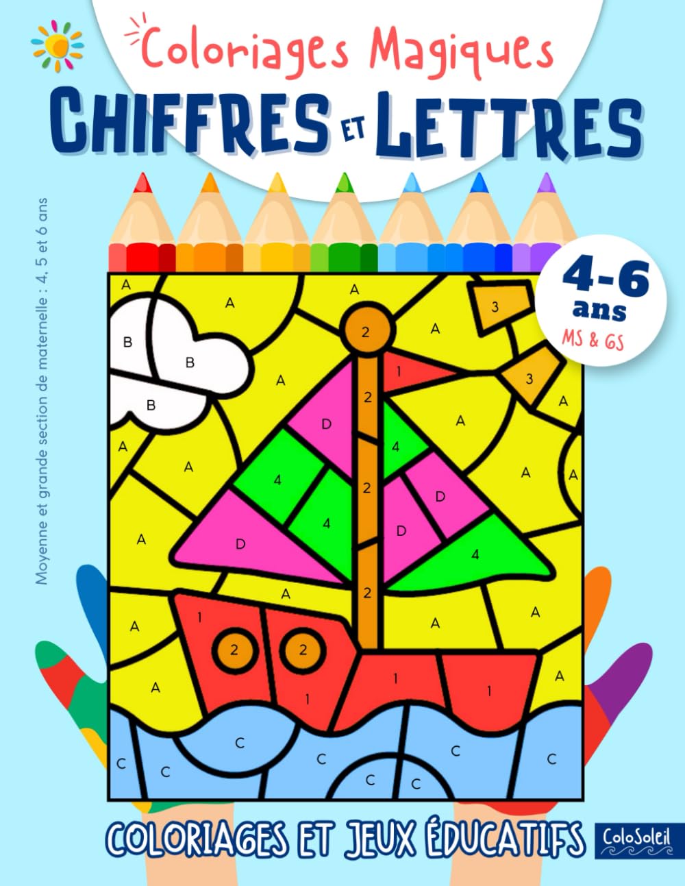 Coloriages Magiques: Chiffres et Lettres. Coloriage Magique Enfant 4, 5 et 6 Ans. Moyenne (MS) et Grande (GS) section Maternelle. Coloriage Magique Maternelle book