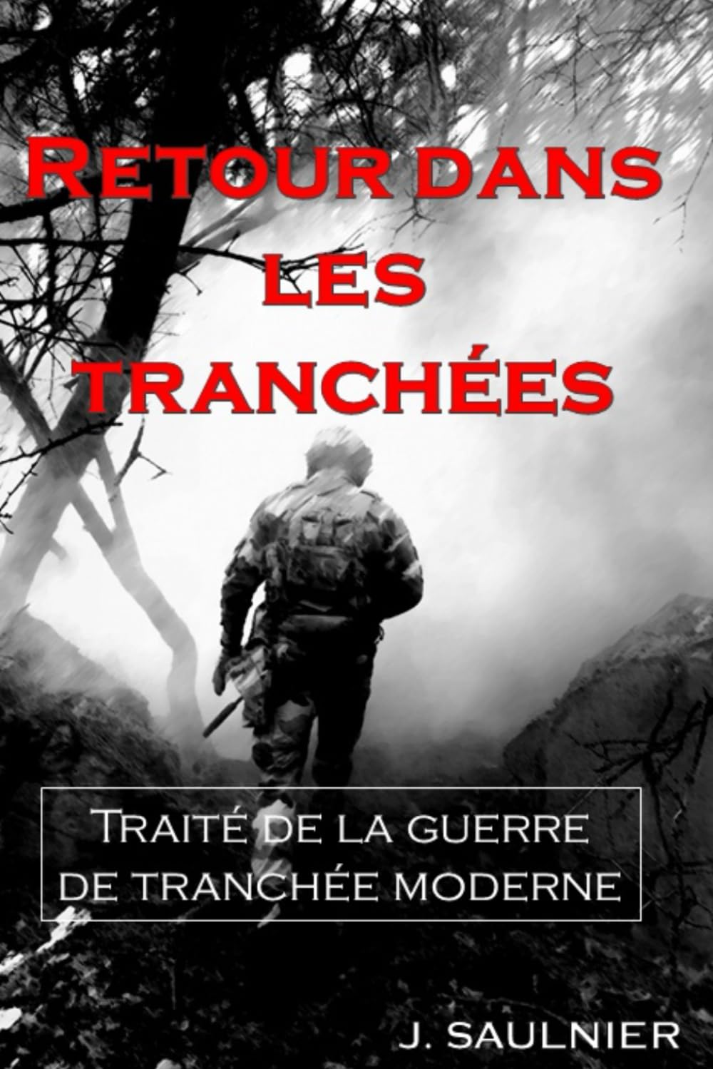 Retour dans les tranchées: Traité de la guerre de tranchée moderne book