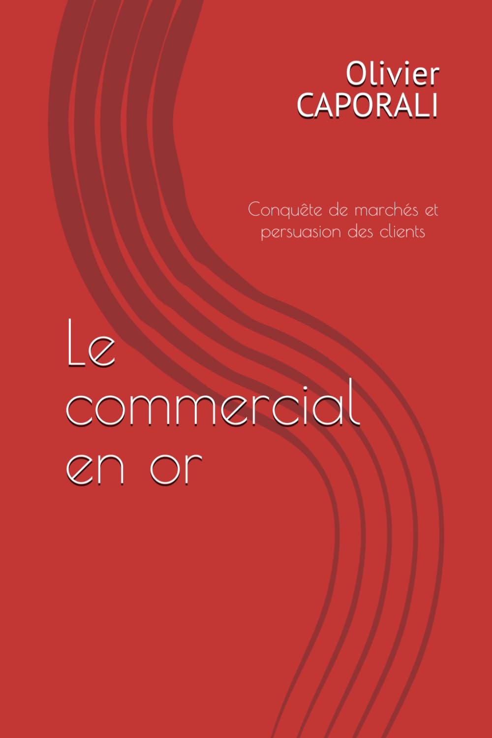 Le commercial en or: Conquête de marchés et persuasion des clients book