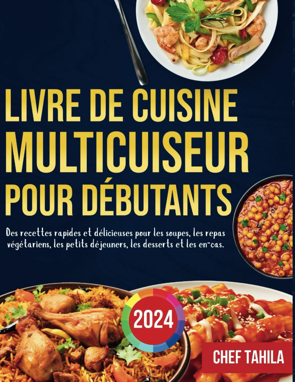 Livre de Cuisine Multicuiseur Pour Débutants 2024: Des recettes rapides et délicieuses pour les soupes, les repas végétariens, les petits déjeuners, les desserts et les en-cas book