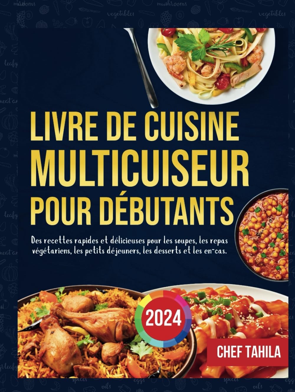 Livre de Cuisine Multicuiseur Pour Débutants 2024: Des recettes rapides et délicieuses pour les soupes, les repas végétariens, les petits déjeuners, les desserts et les en-cas book