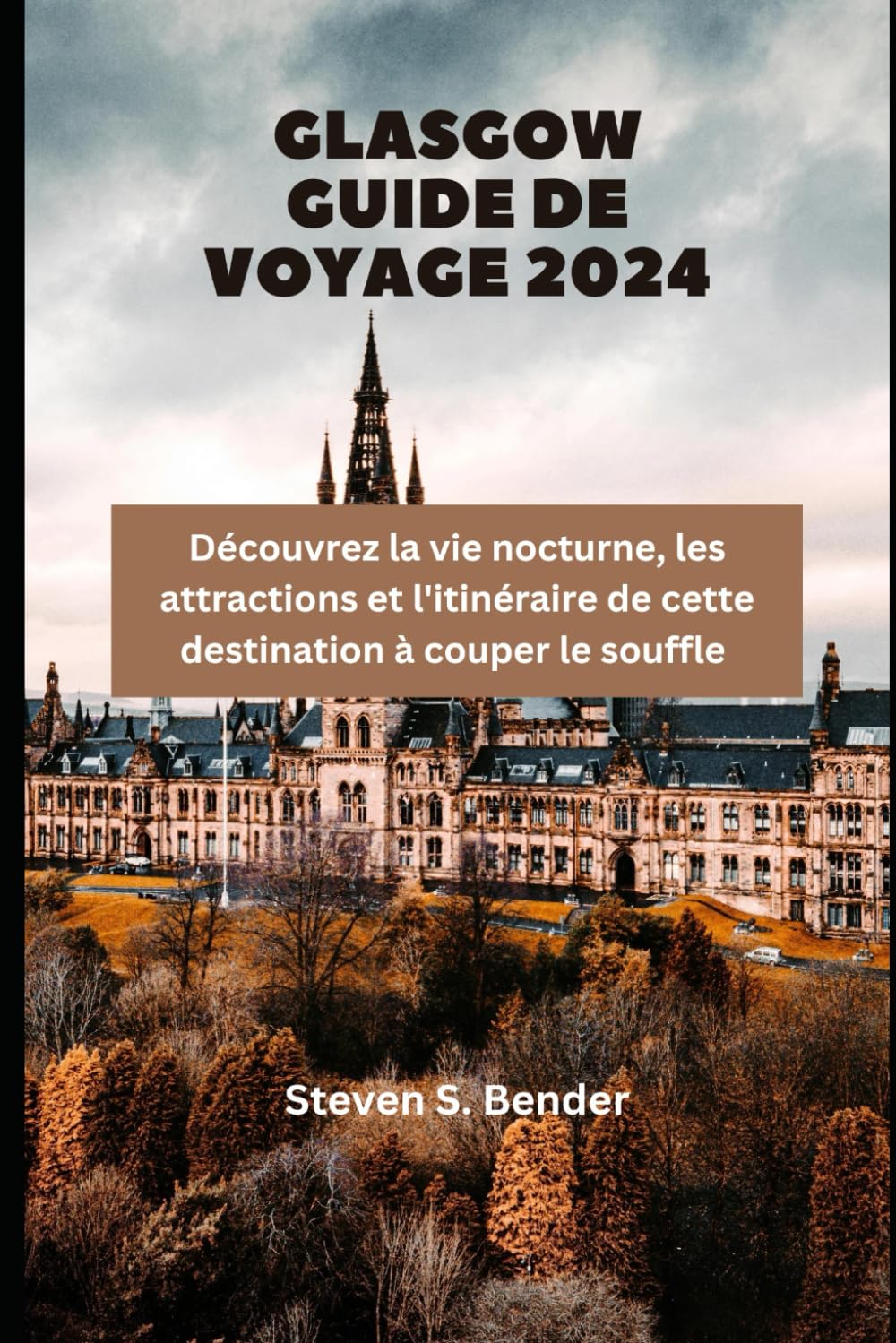 Glasgow Guide de voyage 2024: Découvrez la vie nocturne, les attractions et l'itinéraire de cette destination à couper le souffle book