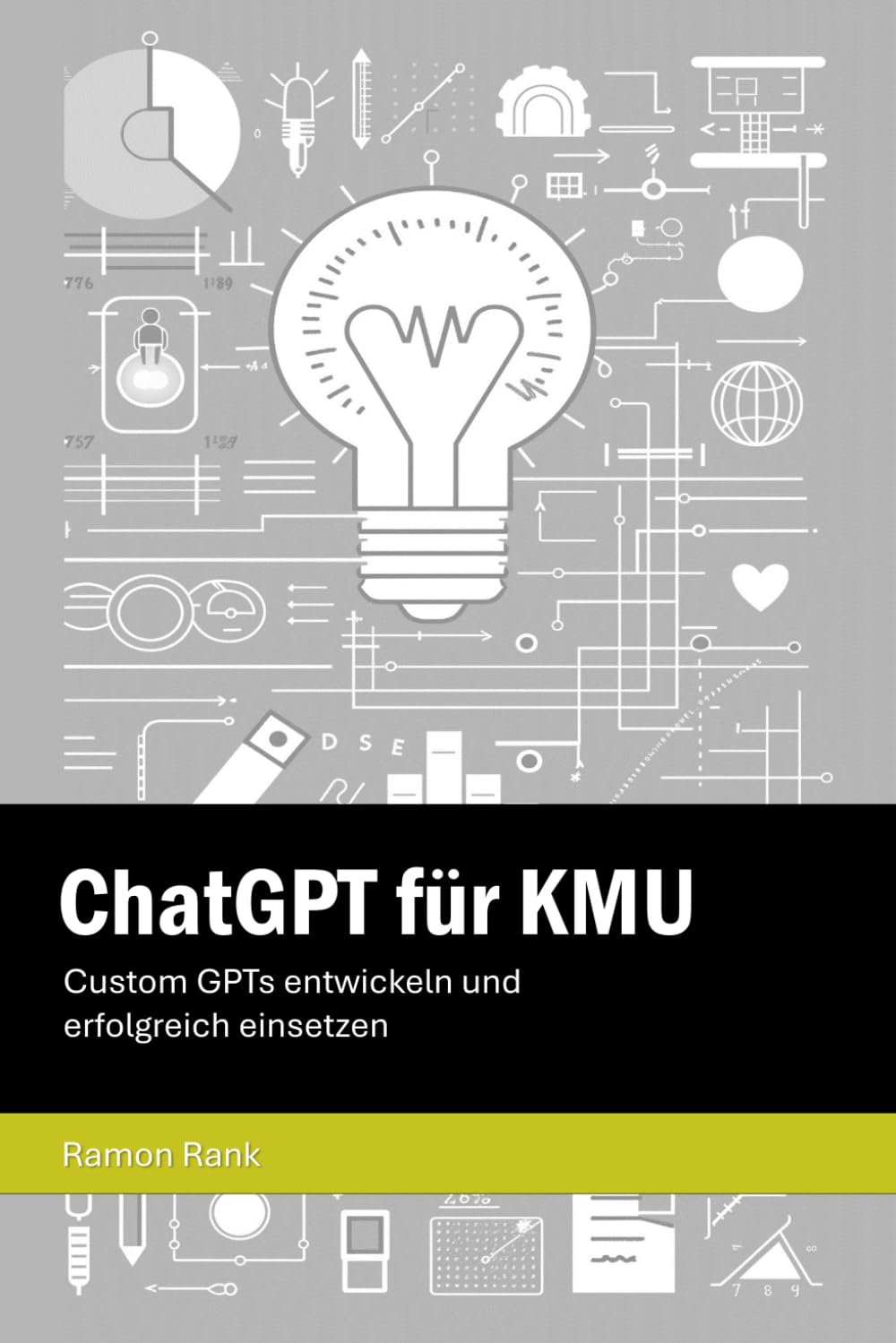 ChatGPT für KMU: Custom GPTs entwickeln und erfolgreich einsetzen Business, Finance & Career