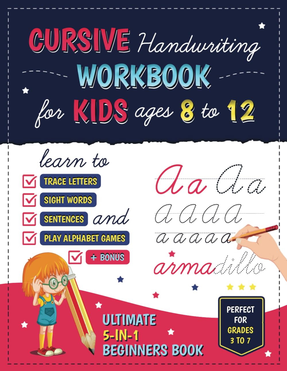 Cursive Handwriting Workbook for Kids Ages 8-12: The Ultimate 5-in-1 Calligraphy Practice Book: Learn to Trace Letters, Sight Words, and Play Alphabet Games – Perfect for Grades 3 to 7! book