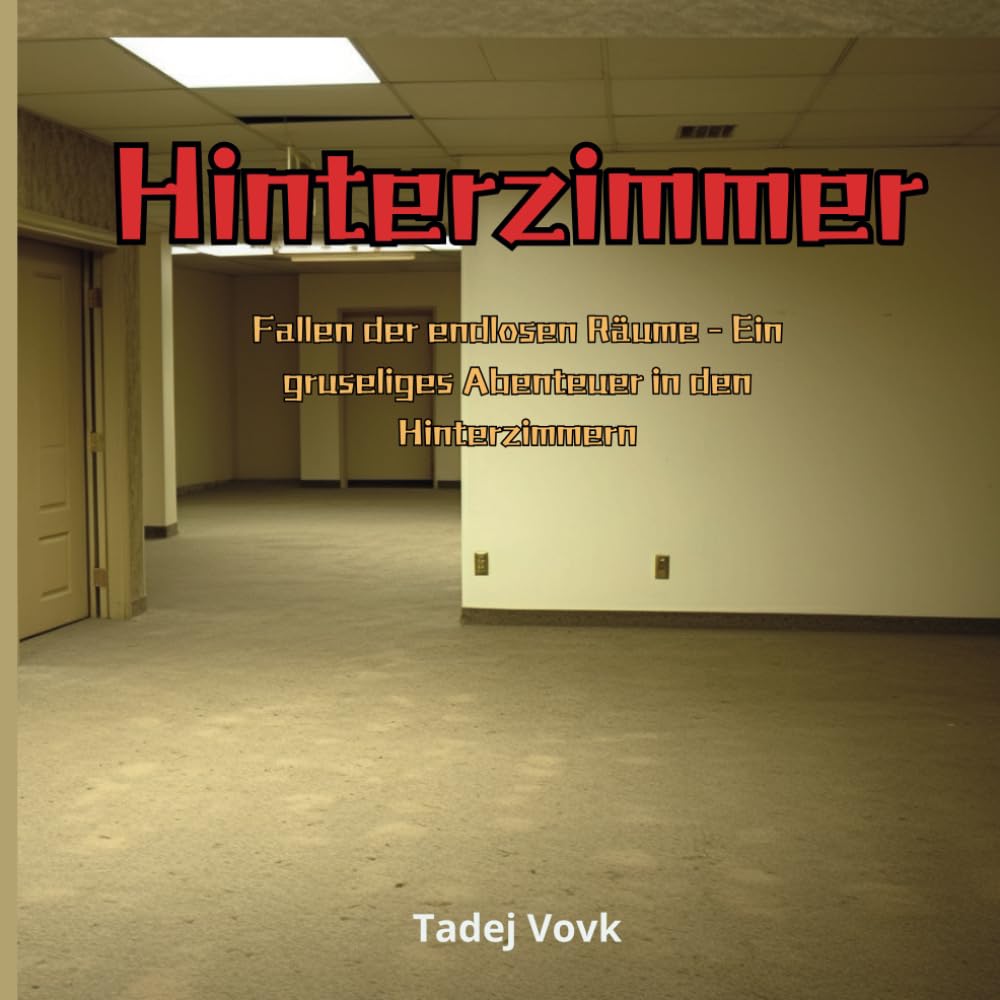 Hinterzimmer: Fallen der endlosen Räume - Ein gruseliges Abenteuer in den Hinterzimmern Novels & Short Stories