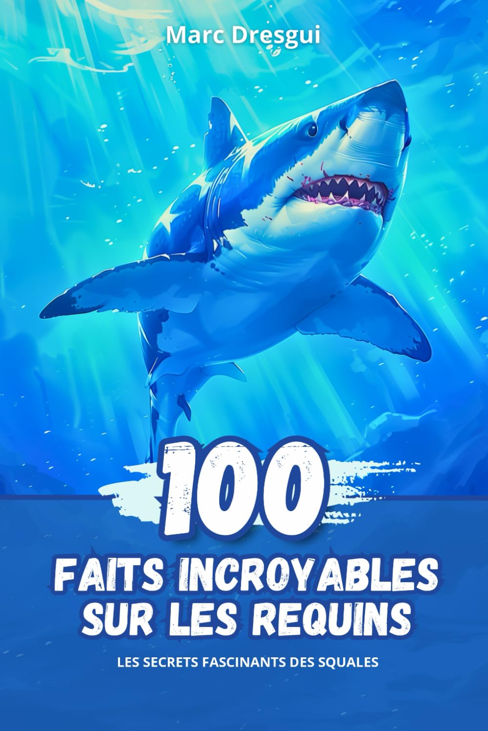 100 Faits Incroyables sur les Requins: Les Secrets Fascinants des Squales book