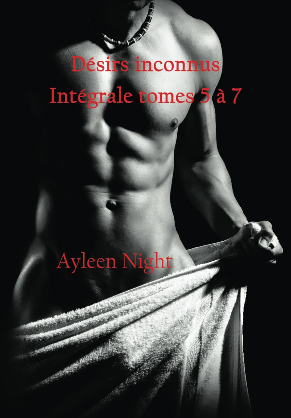 Désirs inconnus: Intégrale tomes 5 à 7 book