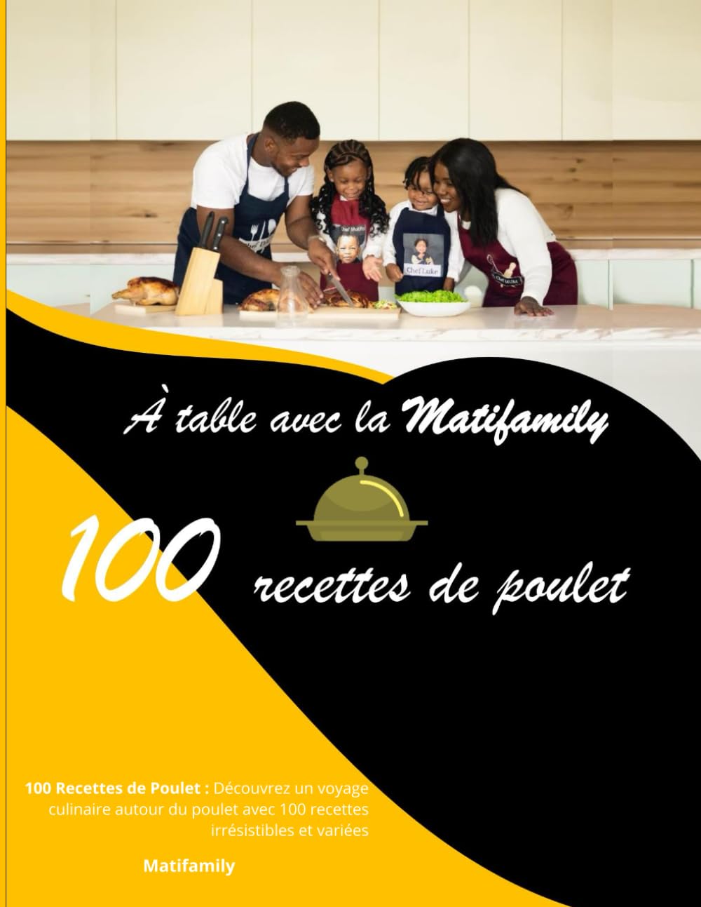 À table avec la Matifamily : 100 recettes de poulet book