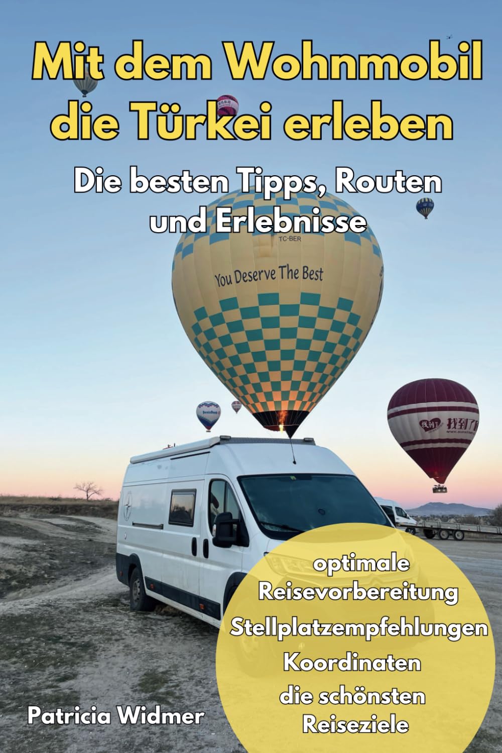 Reiseführer: Mit dem Wohnmobil die Türkei erleben - Die besten Tipps, Routen und Erlebnisse: optimale Reisevorbereitung, Stellplatzempfehlungen, Koordinaten, die schönsten Reiseziele Travelogues