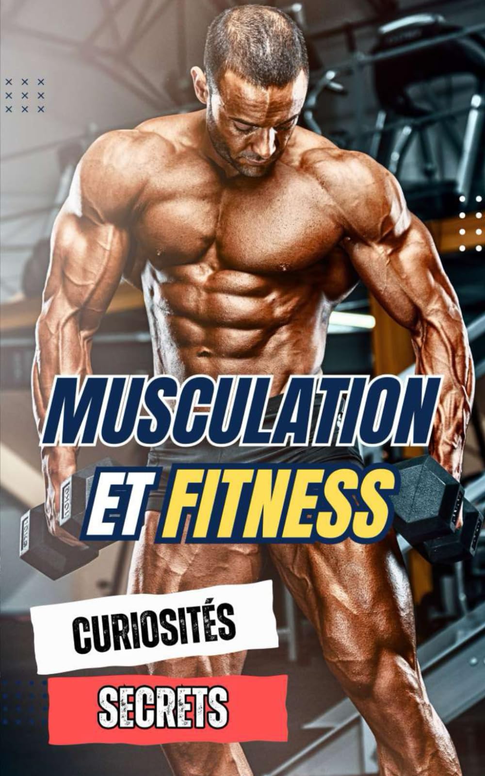 Musculation et Fitness : Curiosités et Secrets book
