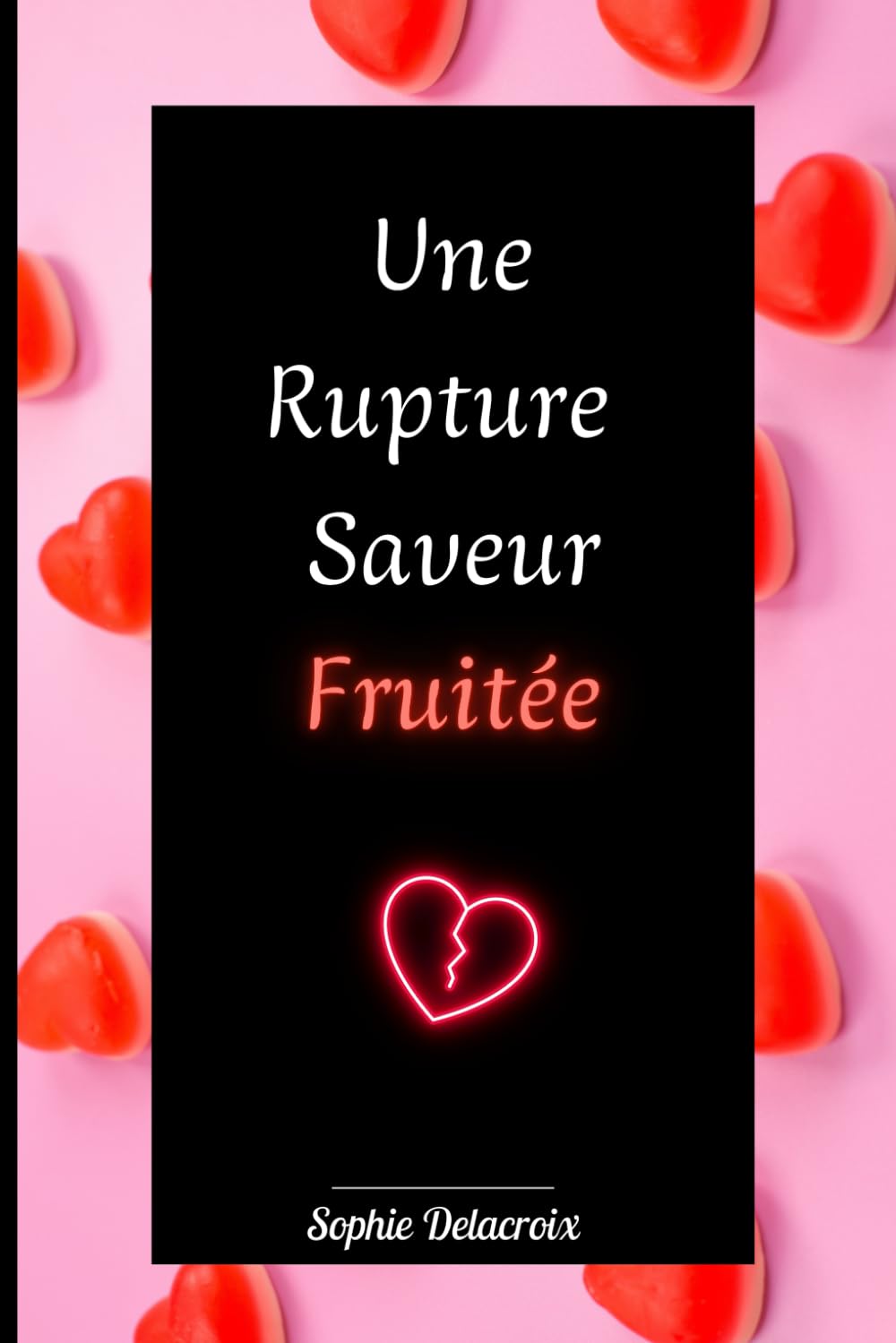 Une Rupture Saveur Fruitée: Livre Dépendance Affective | Sortir de la Dépendance Affective | Vaincre l'Emprise d'une Relation Toxique | Découvrez Comment Réparer Votre Cœur Brisé | Idée CADEAU IDEALE book