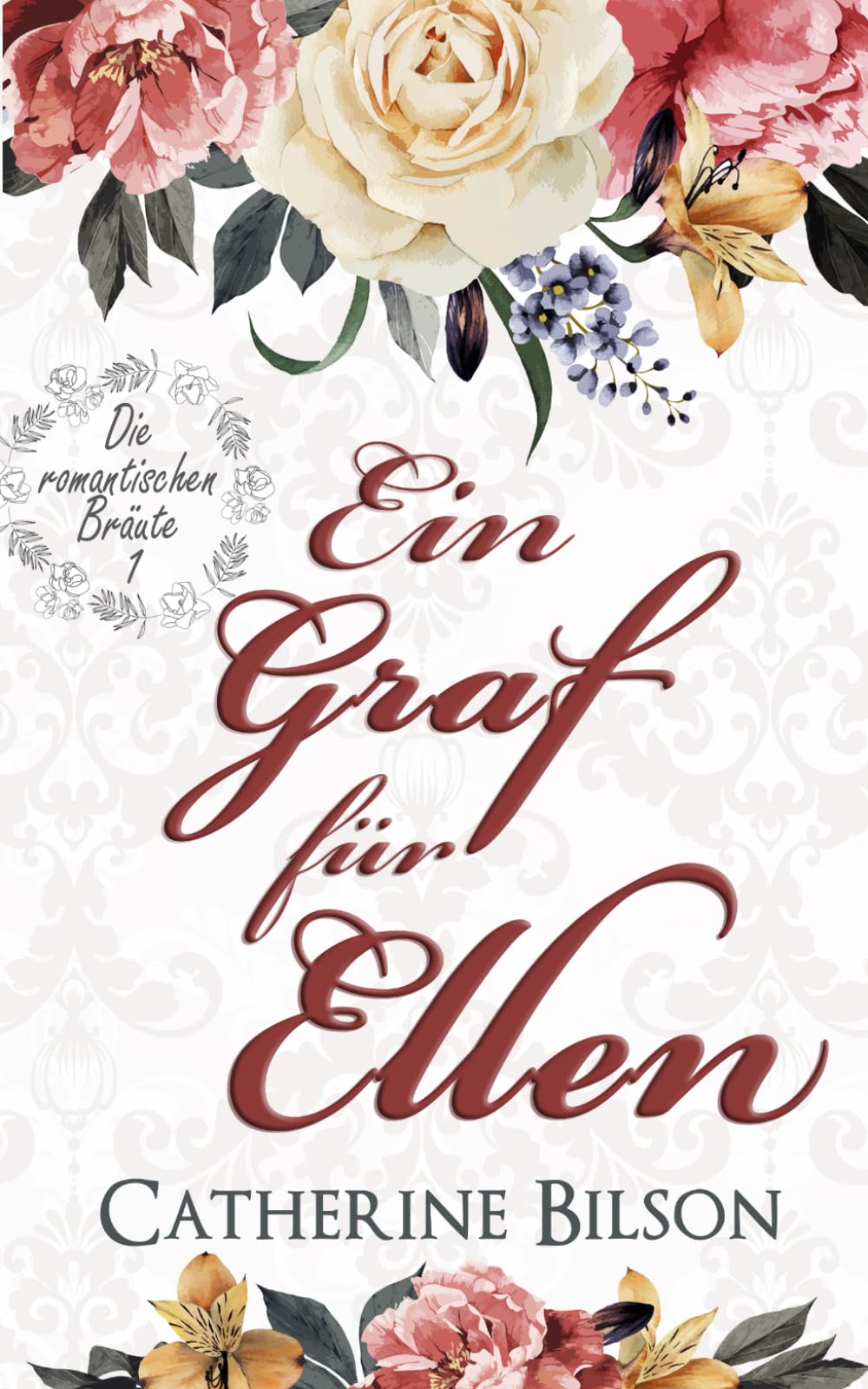 Ein Graf für Ellen: Die romantischen Bräute: Band 1 Historical Fiction