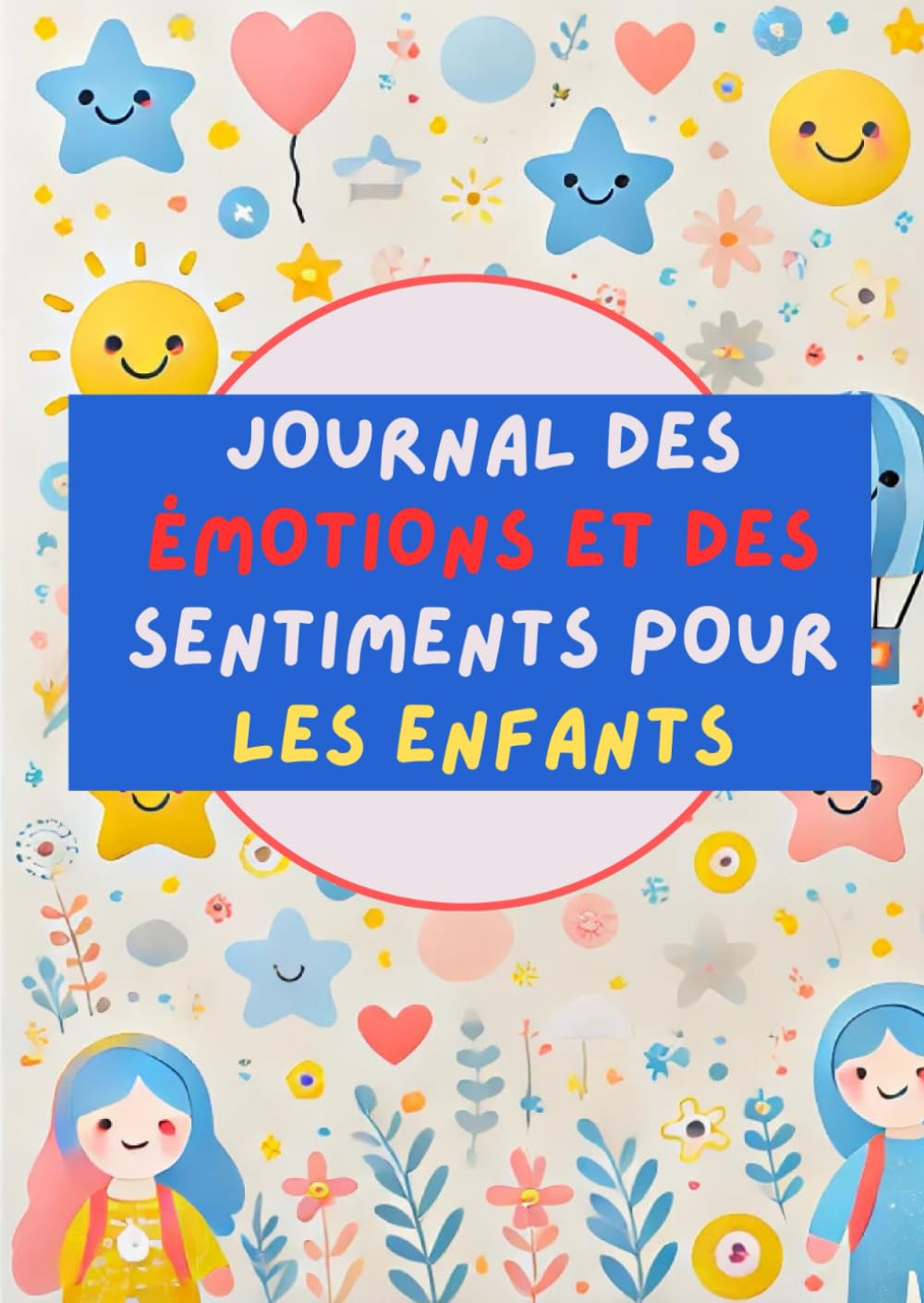 Journal Des Émotions Et Des Sentiments Pour Les Enfants, Parfait pour les enfants de 6 à 12 ans, book