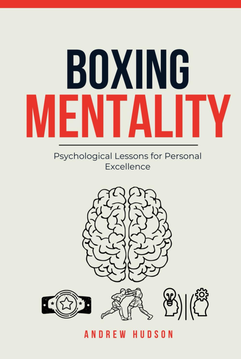 Boxing Mentality: Psychological Lessons for Personal Excellence Lifestyle