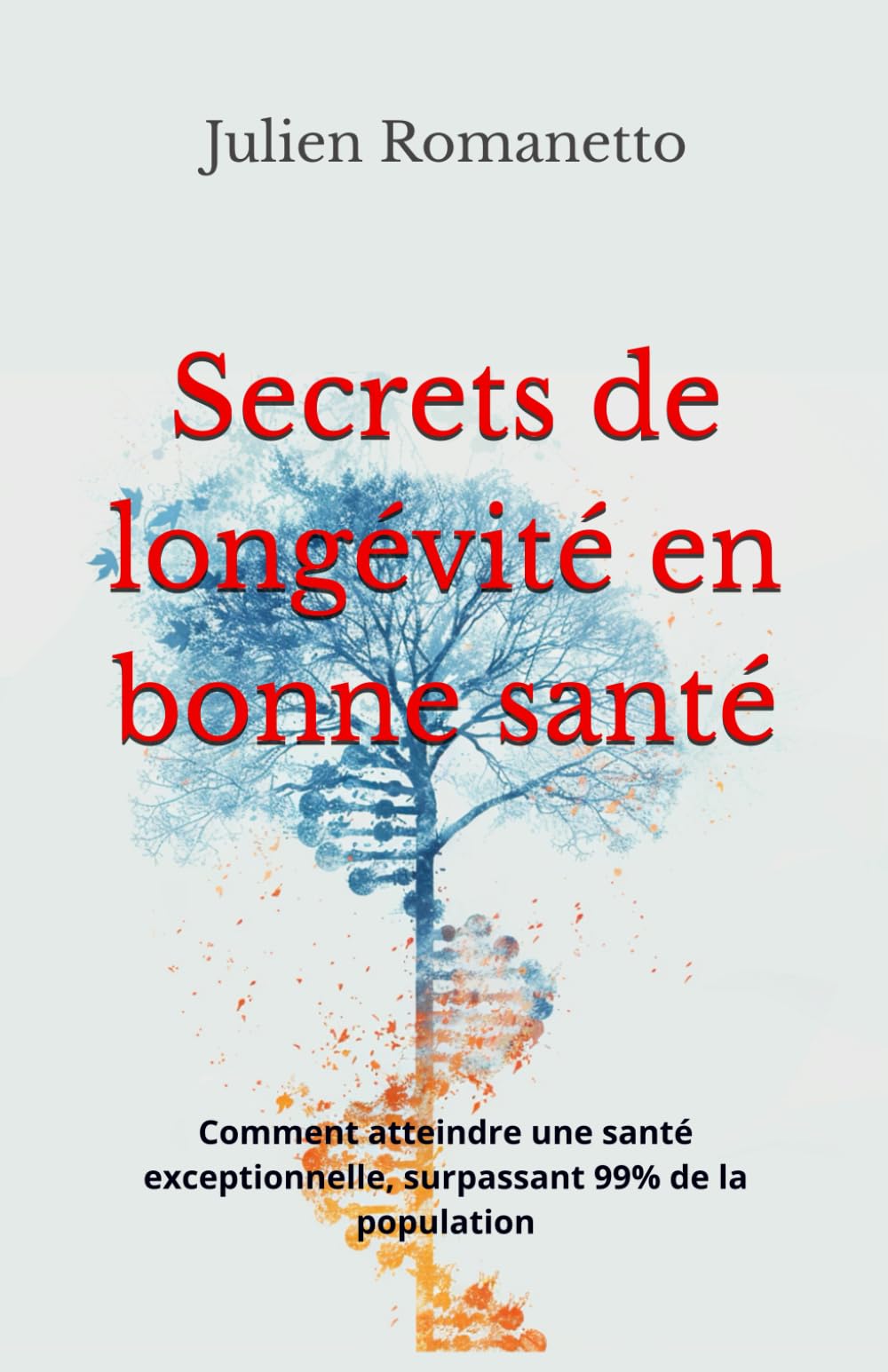 Secrets de longévité en bonne santé: Comment atteindre une santé exceptionnelle, surpassant 99% de la population Business, Finance & Career