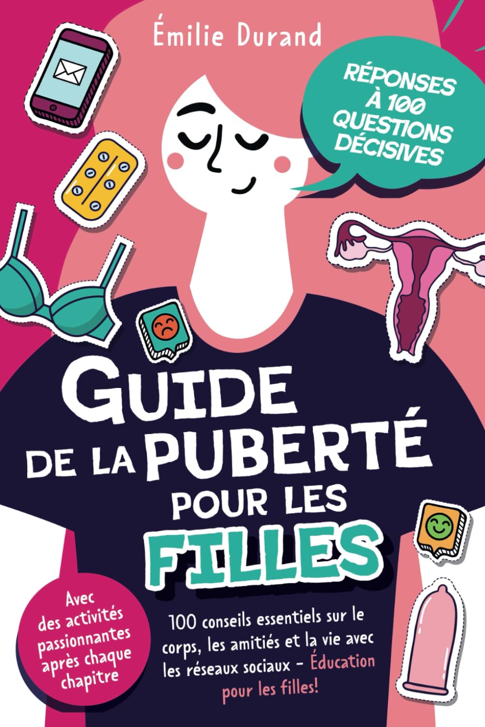 Guide de la puberté pour les filles -100 conseils essentiels sur le corps, les amitiés et la vie avec les réseaux sociaux. Éducation pour les filles! ... activités passionnantes après chaque chapitre book
