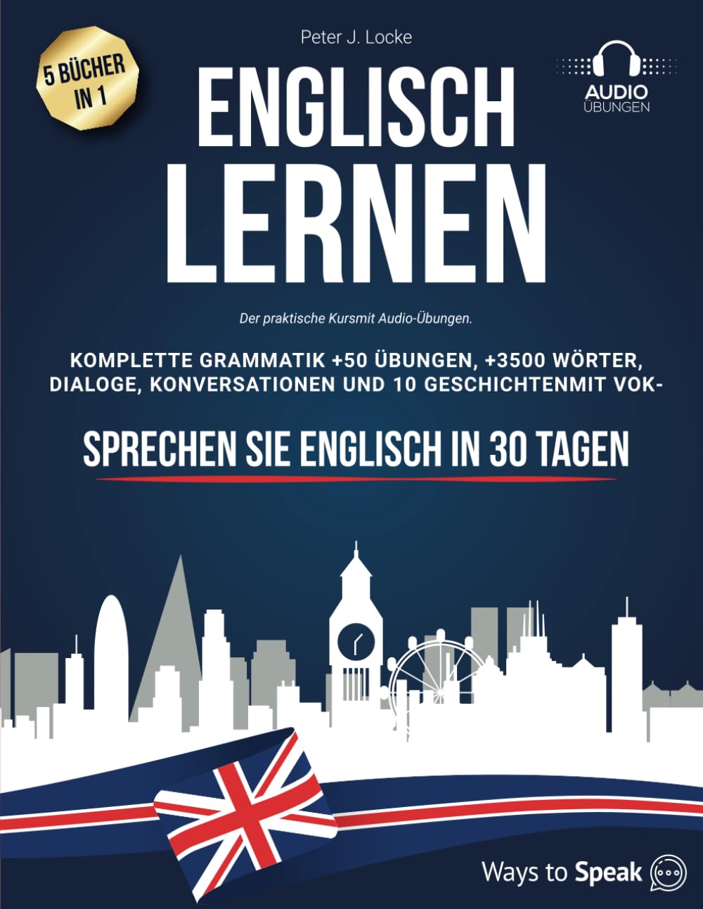 Englisch lernen für Erwachsene: 5 Bücher in 1: Der praktische Kursmit Audio-Übungen. Komplette Grammatik +50 Übungen, +3500 Wörter, Dialoge, Konversationen und 10 Geschichtenmit Vokabeln. Foreign Languages ​​& Dictionaries