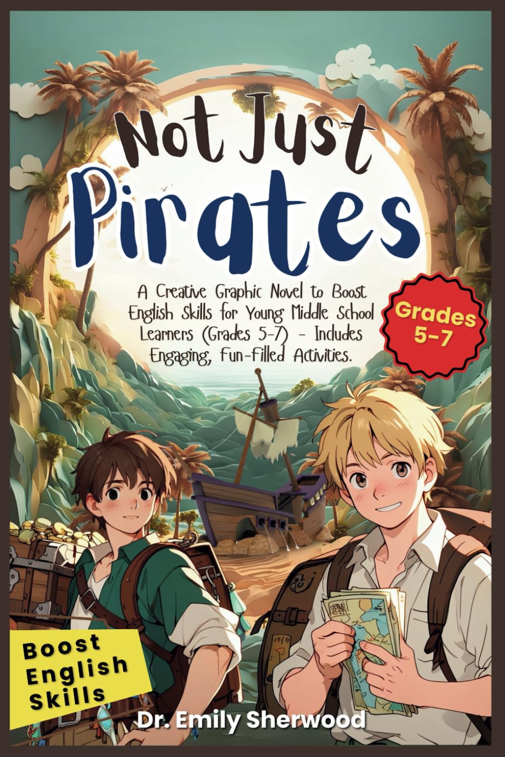 Not Just Pirates: A Creative Graphic Novel to Boost English Skills for Young Middle School Learners (Grades 5-7) - Includes Engaging, Fun-Filled Activities. Novels & Short Stories
