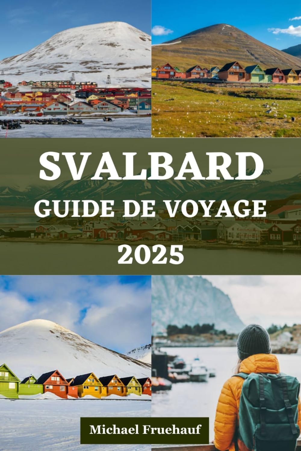 GUIDE DE VOYAGE SVALBARD: Un compagnon essentiel avec des conseils pratiques pour découvrir vos aventures arctiques book