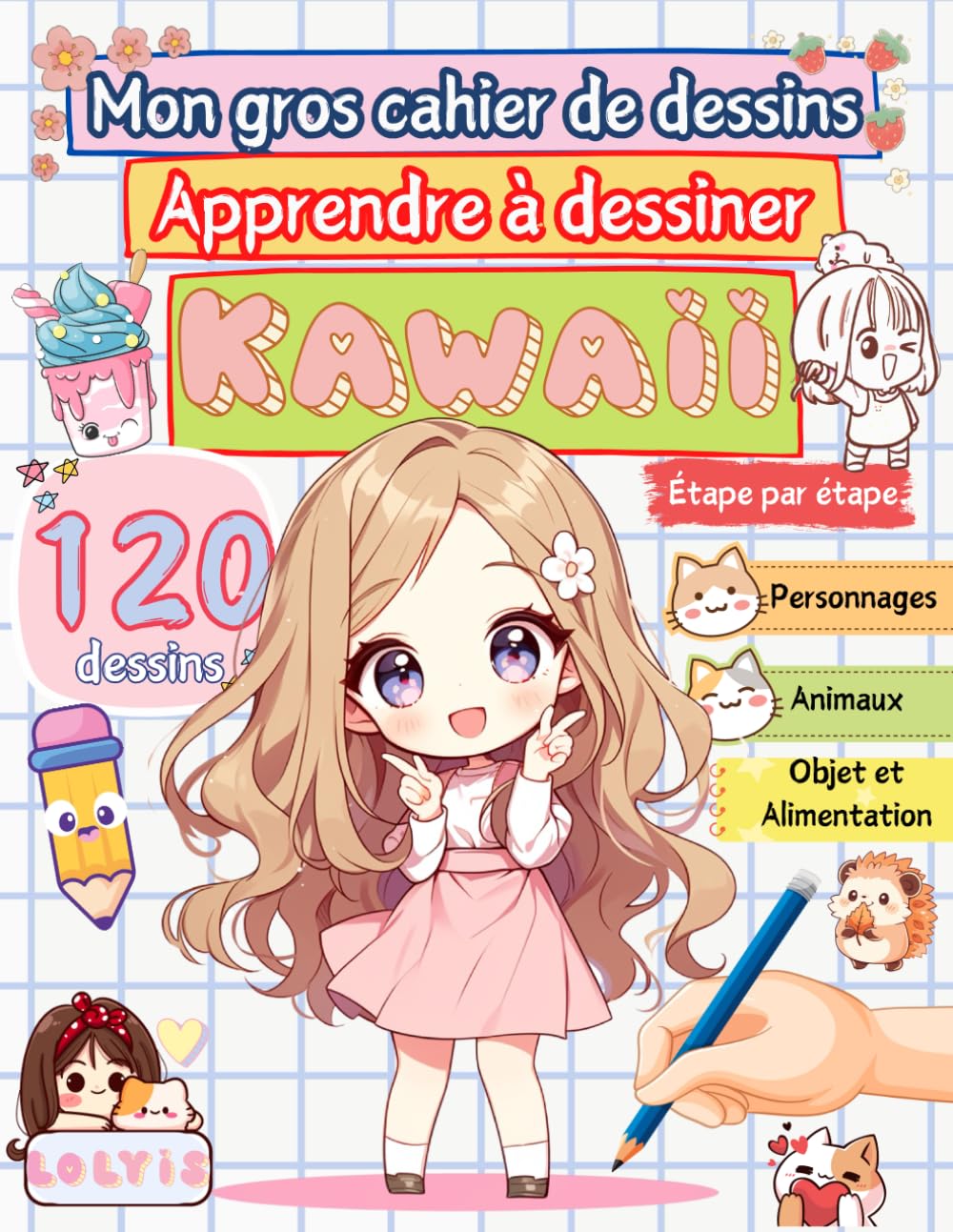 MON GROS CAHIER DE DESSINS: Apprendre à dessiner KAWAII étape par étape book